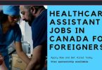 HealthCare Assistant Jobs In Canada For Foreigners With Visa Sponsorship