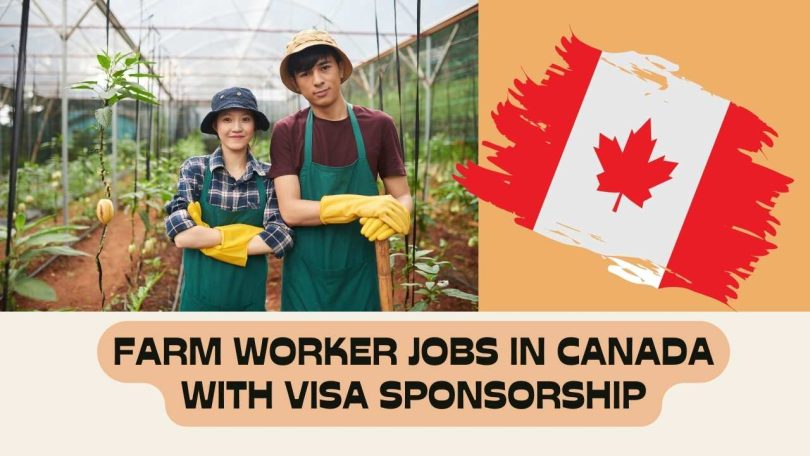 Farm Worker Jobs In Canada With Visa Sponsorship