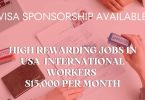 High Rewarding Jobs in USA with Visa Sponsorship for Skilled International Workers $15,000 per Month