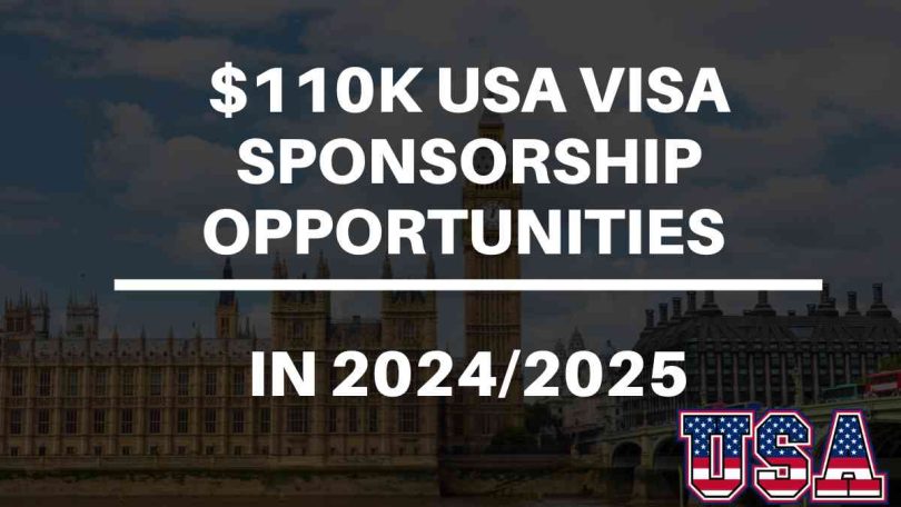 $110K USA Visa Sponsorship Opportunities in 2024/2025